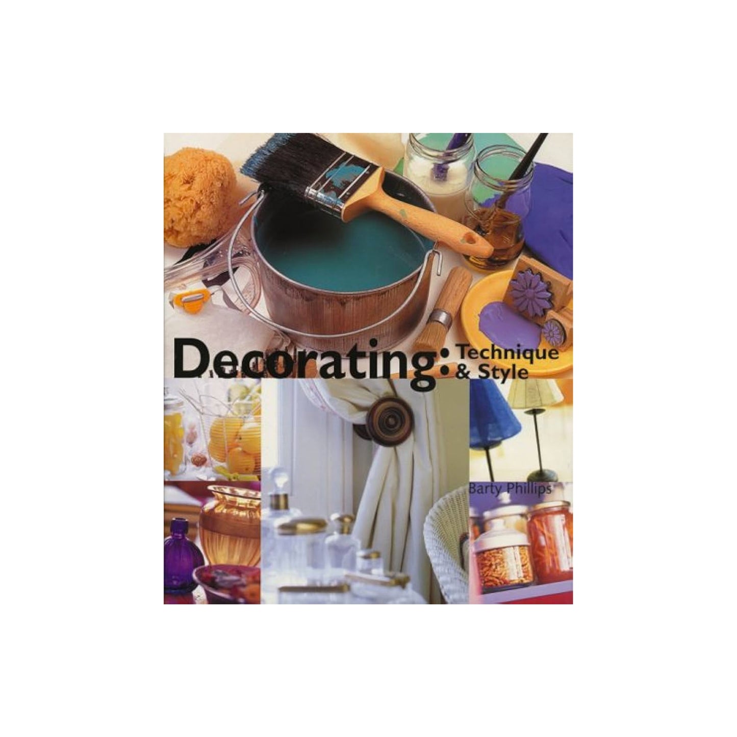 Decorating: Technique and Style by Barty Phillips