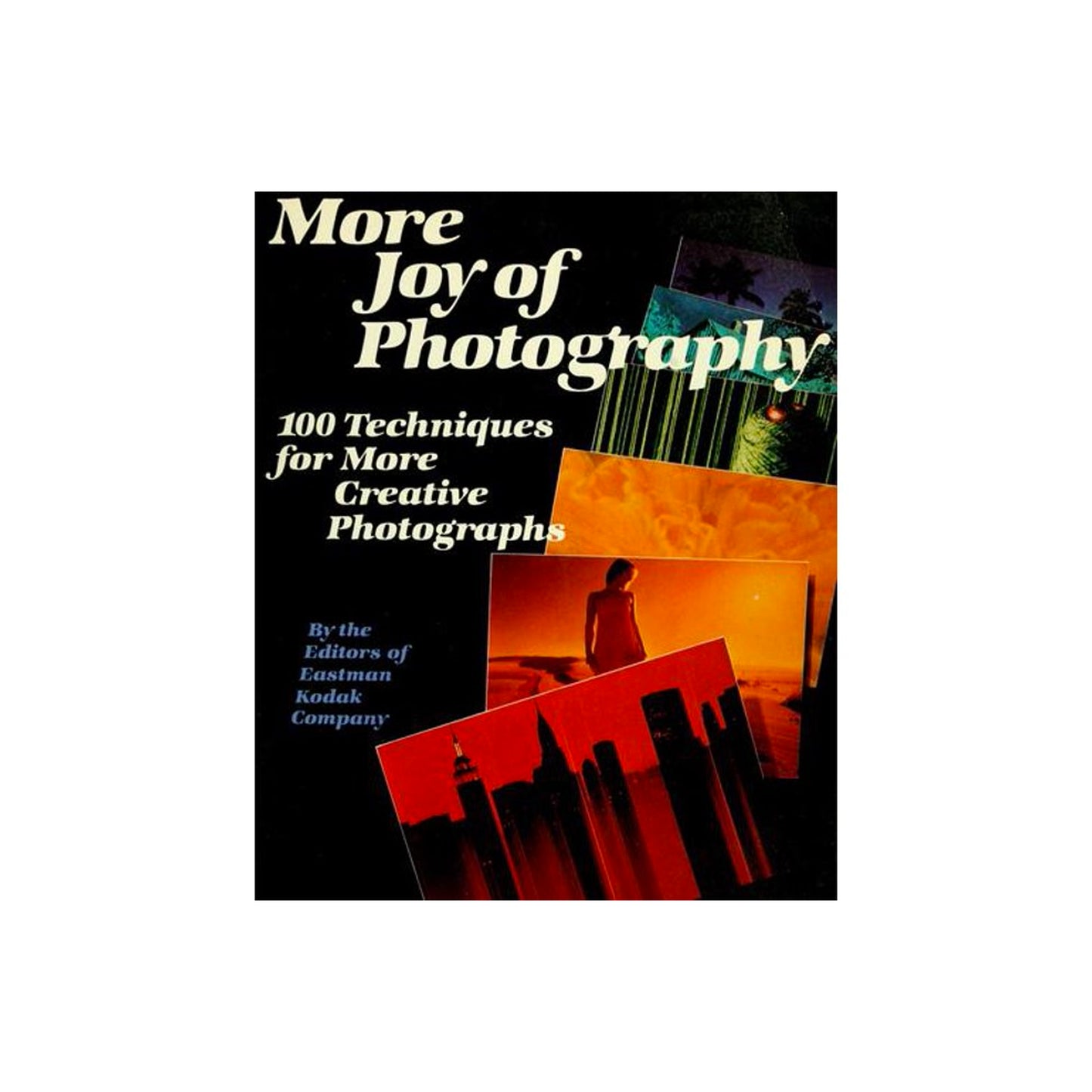 More Joy of Photography by the Editors of Eastman Kodak Company