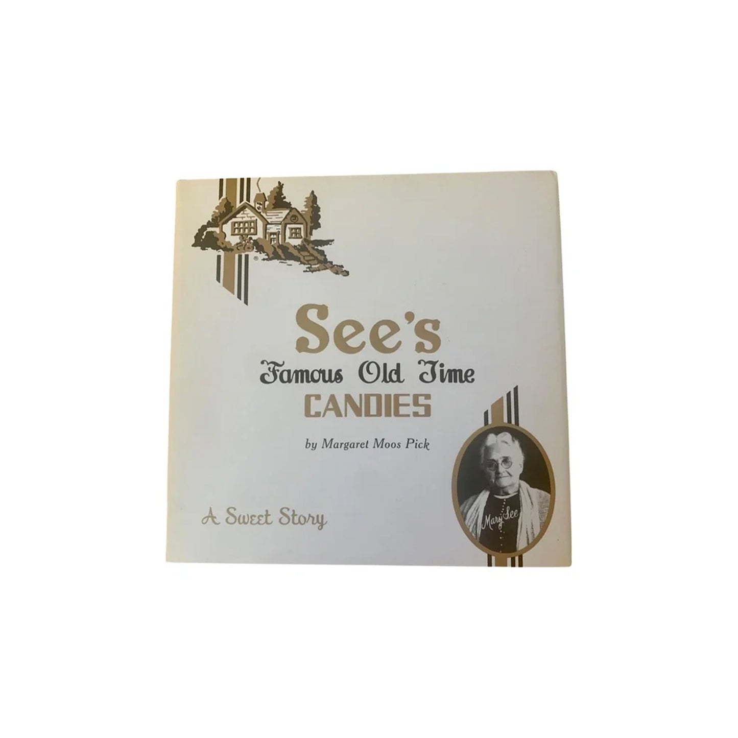 See's Famous Old Time Candies: A Sweet Story by Margaret Moos Pick