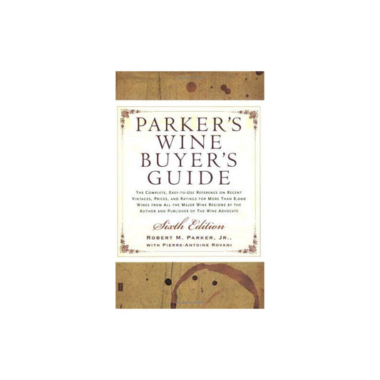 Parker's Wine Buyers Guide by Robert M. Parker, Jr.