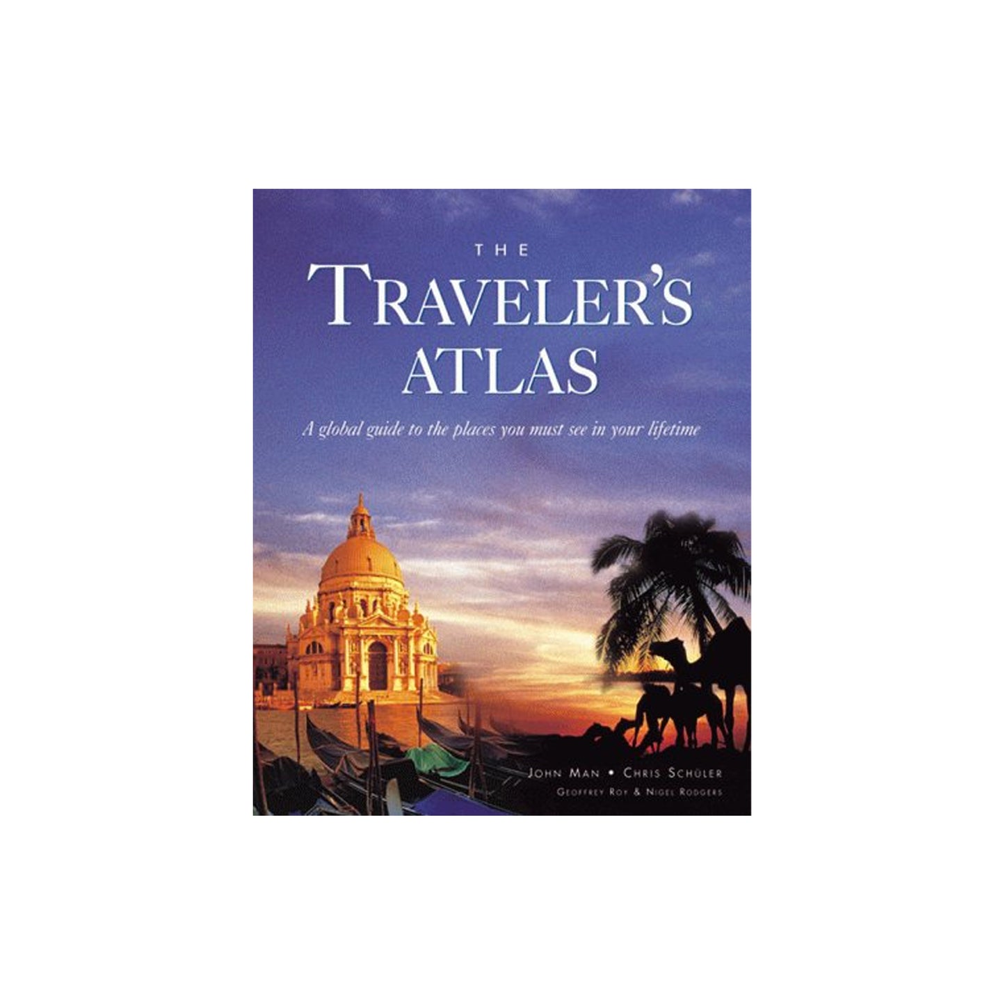 The Traveler's Atlas by John Man and Chris Schuler